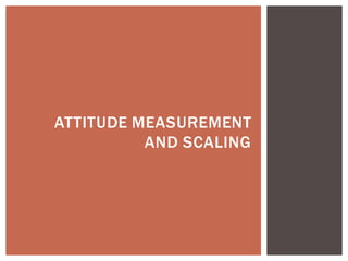 ATTITUDE MEASUREMENT
AND SCALING
 