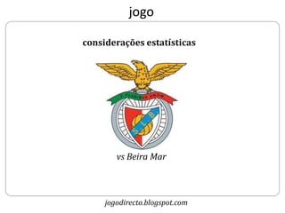 jogo

considerações estatísticas




        vs Beira Mar



     jogodirecto.blogspot.com
 