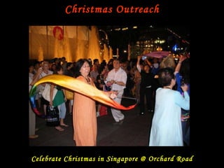Christmas Outreach Celebrate Christmas in Singapore @ Orchard Road 