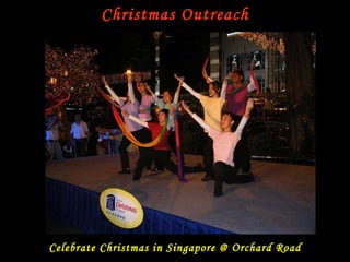 Christmas Outreach Celebrate Christmas in Singapore @ Orchard Road 