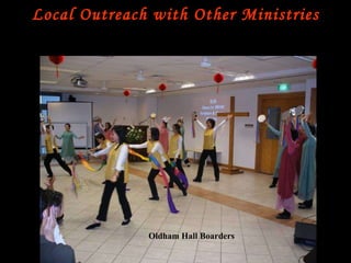 Local Outreach with Other Ministries Oldham Hall Boarders 