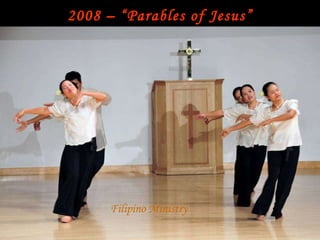 2008 – “Parables of Jesus” 10:30 Pre Primary Sunday school Filipino Ministry 