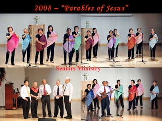 2008 – “Parables of Jesus” 10:30 Pre Primary Sunday school Filipino Ministry Sunday Choir 8:30 Service Parable of the Generous Employer by Members of Small Group Seniors Ministry 