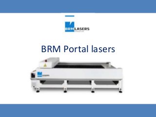 BRM Portal lasers
 