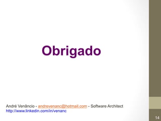 Obrigado 
André Venâncio - andrevenanc@hotmail.com - Software Architect 
http://www.linkedin.com/in/venanc 
9/18/14 © ILOG, All rights reserved 
14 
