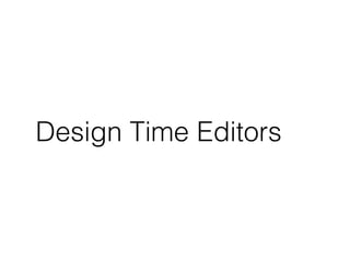 Design Time Editors 
 