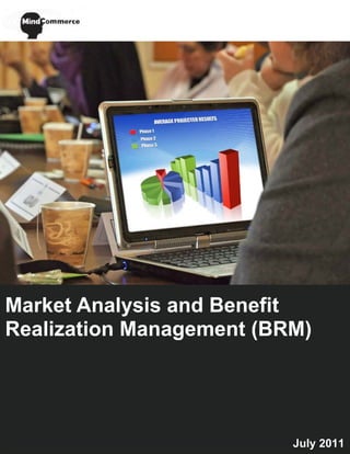 Market Analysis and Benefit
Realization Management (BRM)




                          July 2011
 