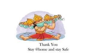 Thank You
Stay @home and stay Safe
 