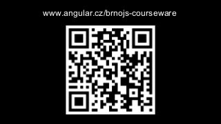 www.angular.cz/brnojs-courseware
 