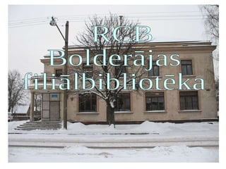 RCB  Bolderājas  filiālbibliotēka 