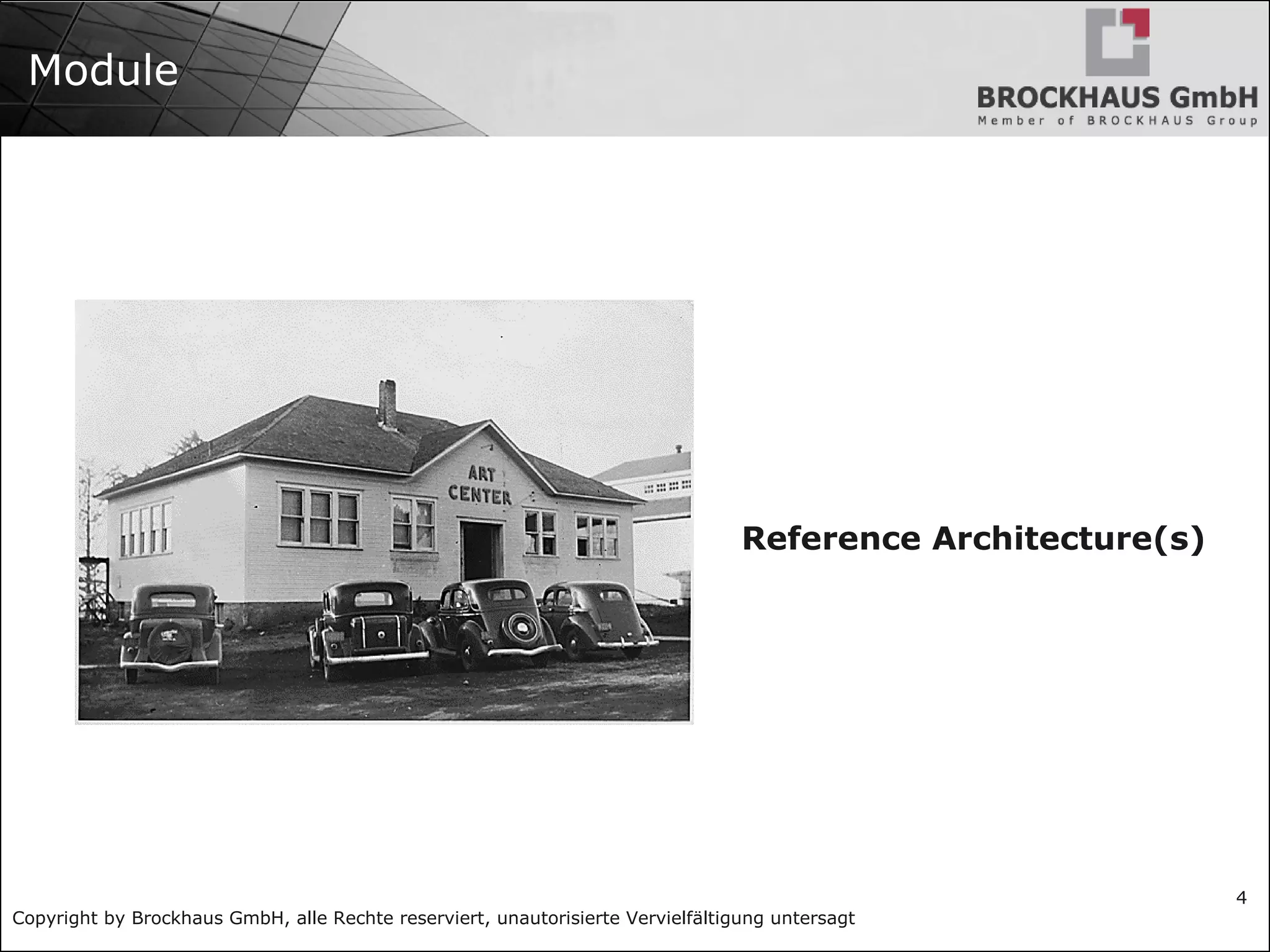 Copyright by Brockhaus GmbH, alle Rechte reserviert, unautorisierte Vervielfältigung untersagt
4
Module
Reference Architecture(s)
 
