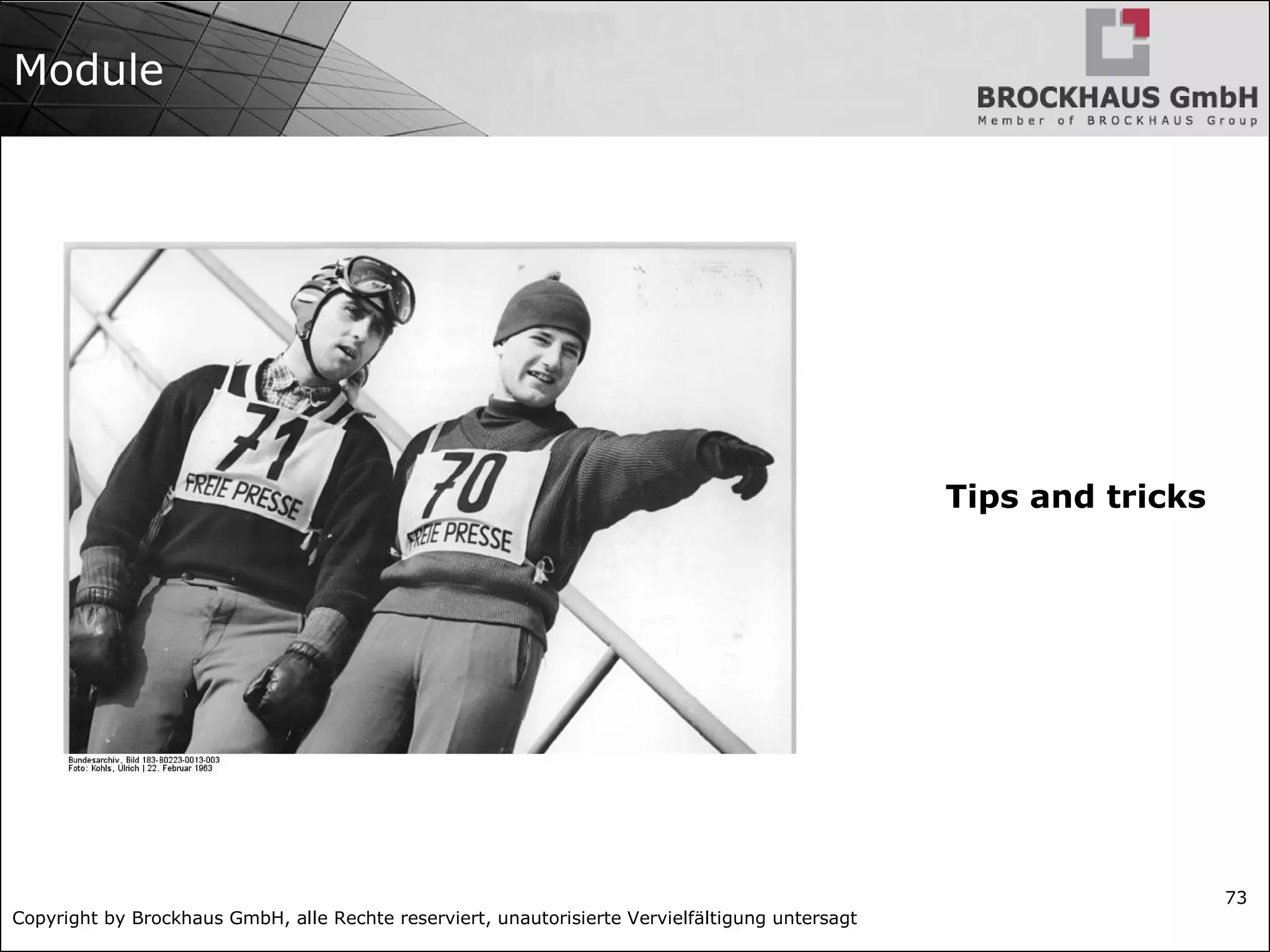 Copyright by Brockhaus GmbH, alle Rechte reserviert, unautorisierte Vervielfältigung untersagt
73
Module
Tips and tricks
 