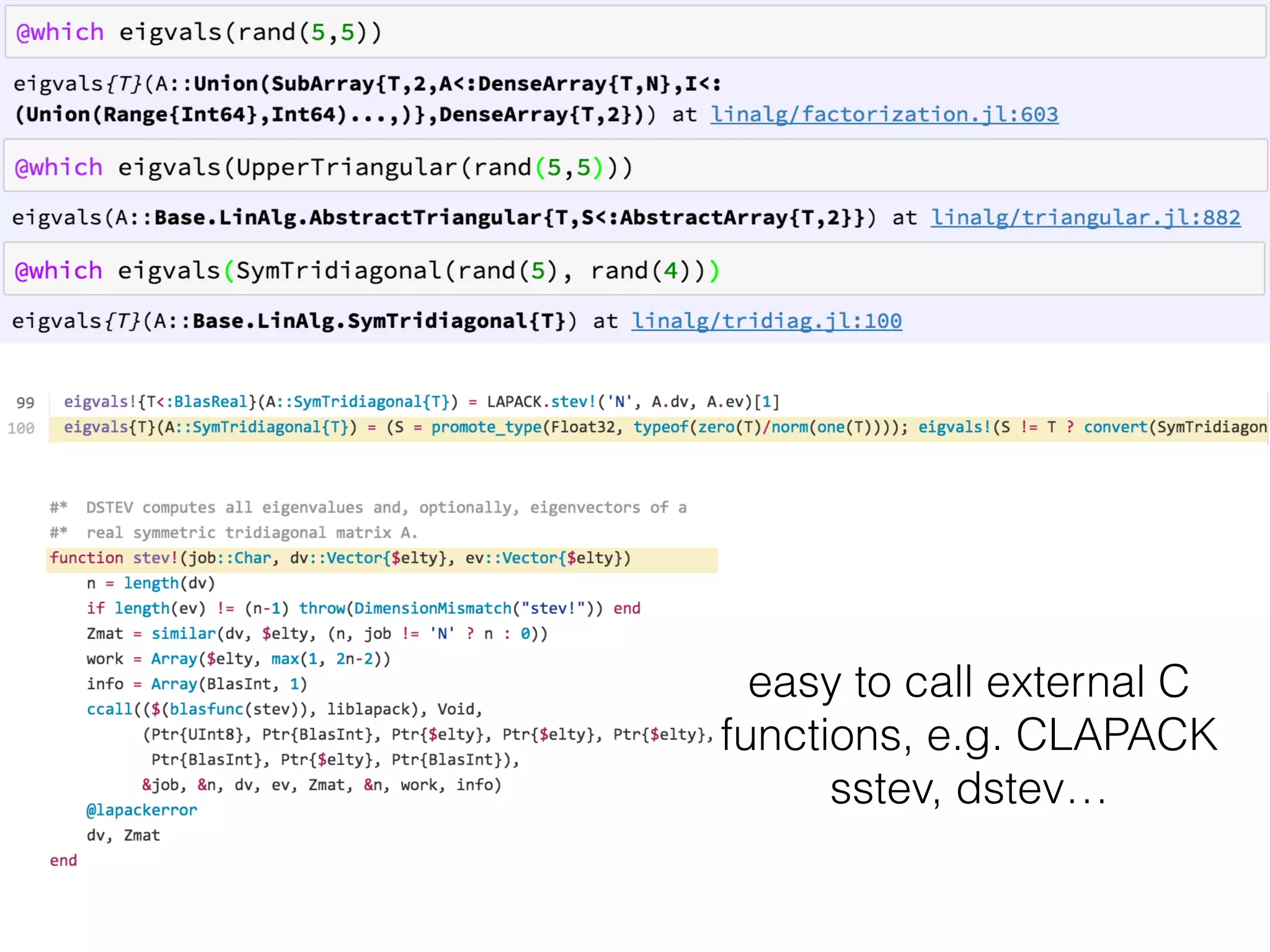 easy to call external C
functions, e.g. CLAPACK
sstev, dstev…
 