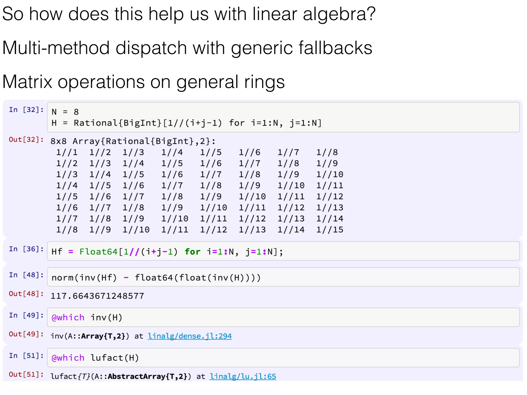 So how does this help us with linear algebra?
Multi-method dispatch with generic fallbacks
Matrix operations on general rings
 