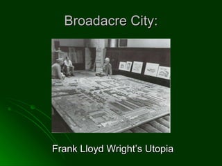 Broadacre City: Frank Lloyd Wright’s Utopia 