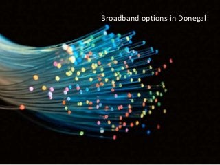 Broadband options in Donegal
 