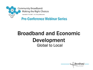 Broadband and Economic Development Global to Local 