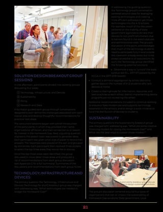 21
In addressing the guiding question,
the Technology group’s conversation
centered around ideas for leveraging
existing technologies and creating
more efficient pathways to get those
technologies into the K-12 schools.
For example, much of the discussion
centered on the inability of state
government agencies to donate their
devices to non-profit refurbishers due
to barriers found in the state’s statutes
and administrative code. The group’s
discussion of this point, acknowledges
that much of the technology students
need to participate fully in and outside
the classroom already exists, but is not
always accessible to all populations. As
such, the Technology group identified
the following potential solutions:
•• Determine a way to “unlock” the state
surplus law (S.L. 2017-67) passed by the
NCGA in the 2017-2018 Session
•• Conduct a demand aggregation by school district to
gather data on the number of K-12 students who lack
devices at home
•• Create a clearinghouse for information, resources, and
best practices so each school district implementing device
programs are not recreating the wheel
Additional recommendations included to continue working
to ensure e-Rate modernizes and supports technology
expansion in the schools, and to design a state initiative to
fund the distribution of devices to students.
SUSTAINABILITY
The primary questions the Sustainability breakout group
was charged with addressing was, “What are some creative
financing models for closing the Homework Gap?” and
“What are the best ways to sustain those models?”
The group’s discussion centered around four types of
organizations that can all impact the sustainability of
Homework Gap solutions: State government, Local
SOLUTIONDESIGNBREAKOUTGROUP
SESSIONS
In the afternoon, participants divided into working groups
discussing four areas:
1 Technology, Infrastructure, and Devices
2 Sustainability
3 Policy
4 Research and Data
A facilitator guided each group through conversations
designed to both define the challenges associated with each
topical area and develop thoughtful recommendations for
practical next steps.
The concurrent sessions began with a brief introduction
of the participants in which they provided their name,
organizational affiliation, and their connection to or reason
for interest in the Homework Gap. Next, a guiding question
aligned to the session topic was posted to generate ideas.
Each participant was given small slips of paper to record their
answers. The responses were placed on the wall and grouped
by similarities. Each participant then received three stickers
to select the top three areas they would like to discuss.
Once the top three areas were identified, the group
discussed in more detail those areas and produced a
list of recommendations from each group discussion
(see Appendix G for a full summary). Summaries of the
discussions and recommendations from each group follow.
TECHNOLOGY,INFRASTRUCTUREAND
DEVICES
The primary question the Technology, Infrastructure and
Devices (Technology for short) breakout group was charged
with addressing was, “What technologies are needed to
bridge the Homework Gap?”
Convening attendees participate in
a brainstorming activity in their breakout session.
The Sustainability breakout group discuss
how to design sustainable solutions.
 