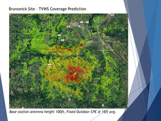 Brunswick Site – TVWS Coverage Prediction
Base station antenna height 100ft, Fixed Outdoor CPE @ 15ft avg.
 