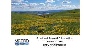 Broadband: Regional Collaboration
October 20, 2020
NADO ATC Conference
 
