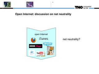 12




Open Internet: discussion on net neutrality




              open Internet

                                    net neutrality?
 