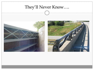 They’ll Never Know….
 