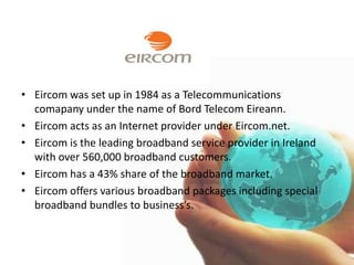 Originally a telecommunications company Esat also became an Internet provider in 1999 under Esatnet.
