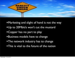 ★Marketing           and slight of hand is not the way
            ★Up           to 20Mbit/s won’t cut the mustard
       ...
