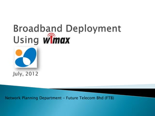 Network Planning Department – Future Telecom Bhd (FTB)
 