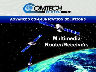 ADVANCED COMMUNICATION SOLUTIONS
Multimedia
Router/Receivers
 