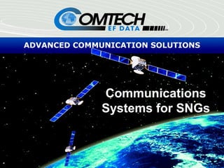 ADVANCED COMMUNICATION SOLUTIONS
Communications
Systems for SNGs
 