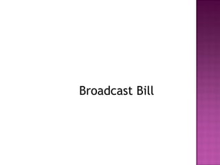 Broadcast Bill
 