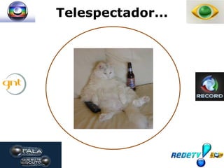 Telespectador...
 