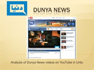 Dunya NEws Analysis of Dunya News videos on YouTube in Urdu 