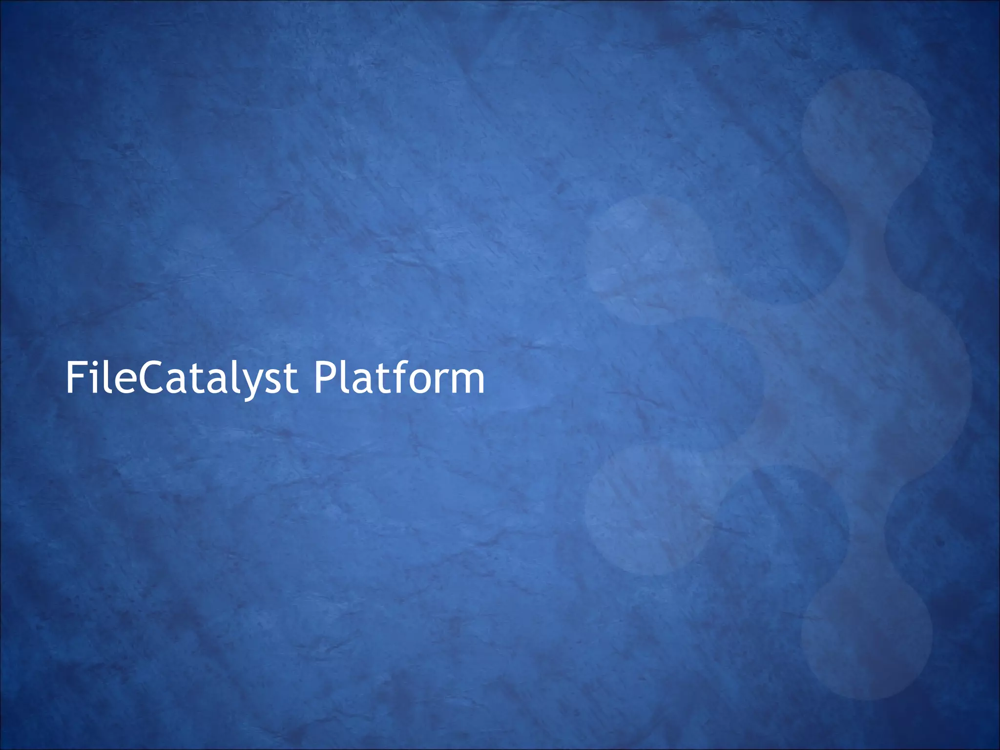 FileCatalyst Platform

 