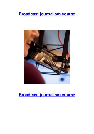 Broadcast journalism course

Broadcast journalism course

 