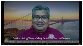 Customizing Your Video Feed On Zoom/Teams
 