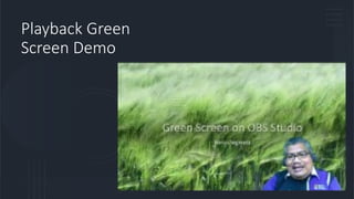 Playback Green
Screen Demo
 
