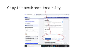Copy the persistent stream key
 