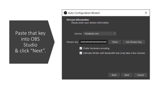 Paste that key
into OBS
Studio
& click “Next”.
 