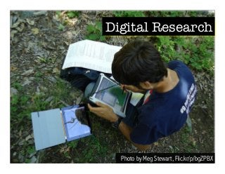 Digital Research 
Photo by Meg Stewart, Flic.kr/p/bgZPBX 
 