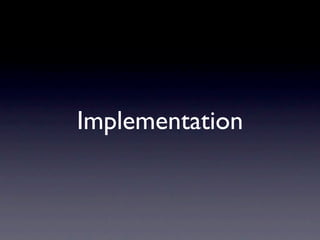 Implementation
 