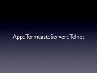 App::Termcast::Server::Telnet
 
