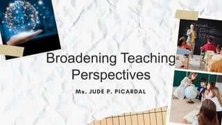 Broadening Teaching
Perspectives
 