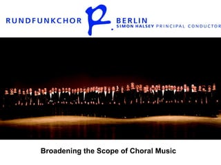 Broadening the Scope of Choral Music 