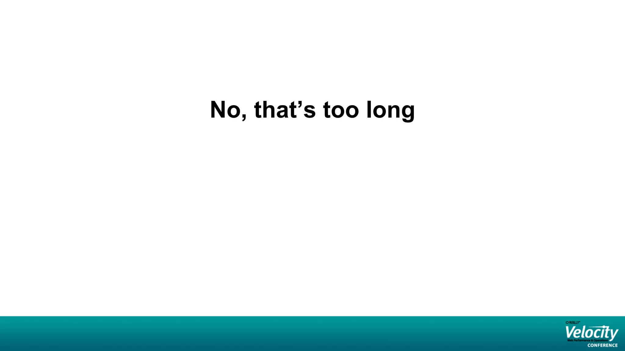 No, that’s too long
 