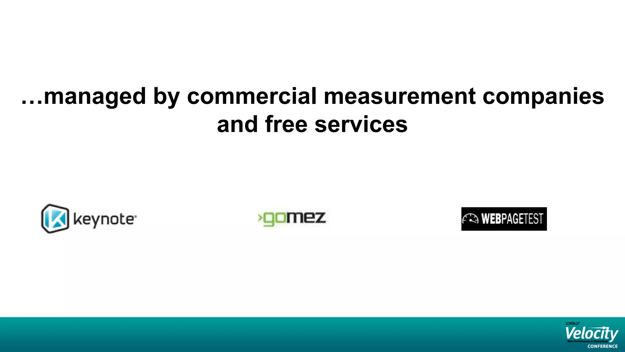 …managed by commercial measurement companies
              and free services
 