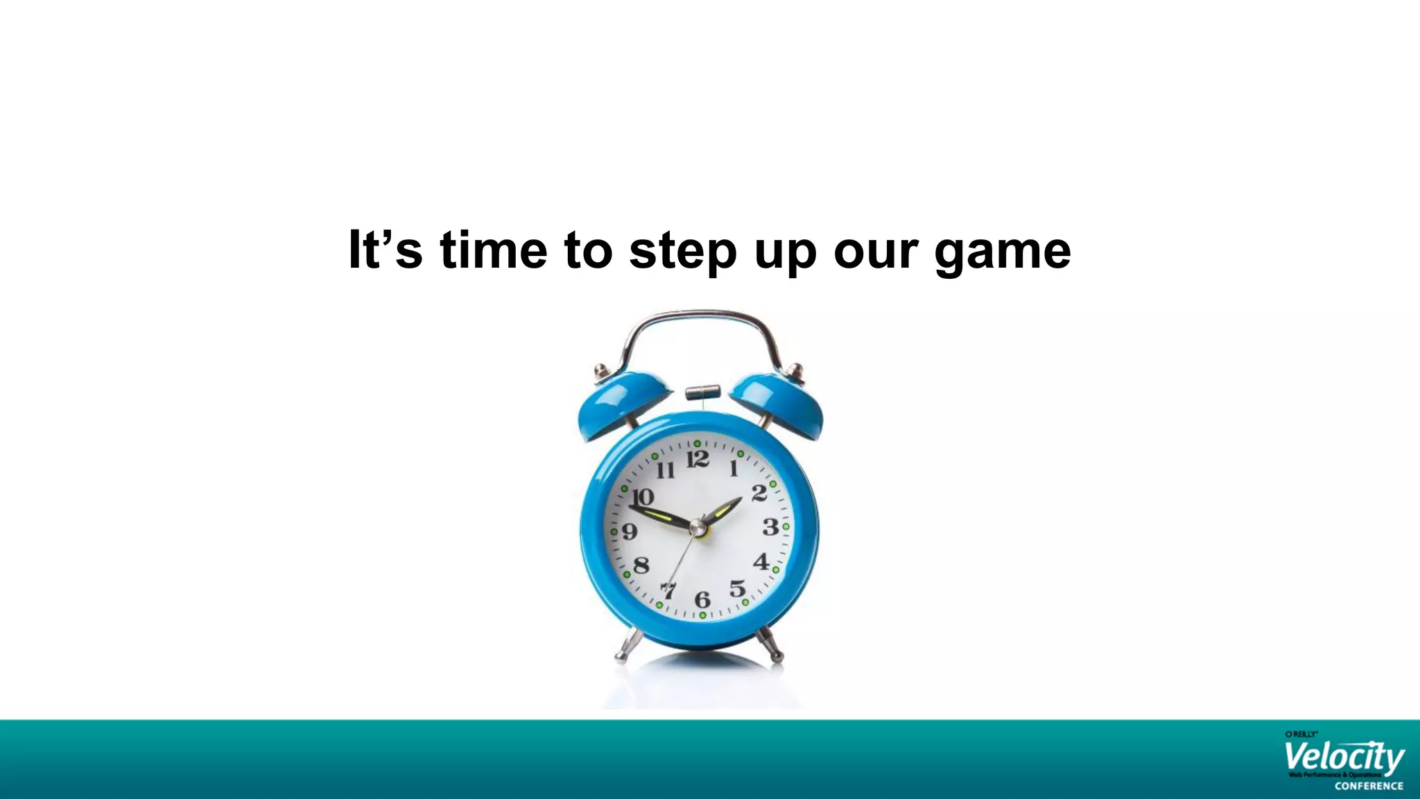 It’s time to step up our game
 