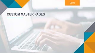 Demo
CUSTOM MASTER PAGES
 