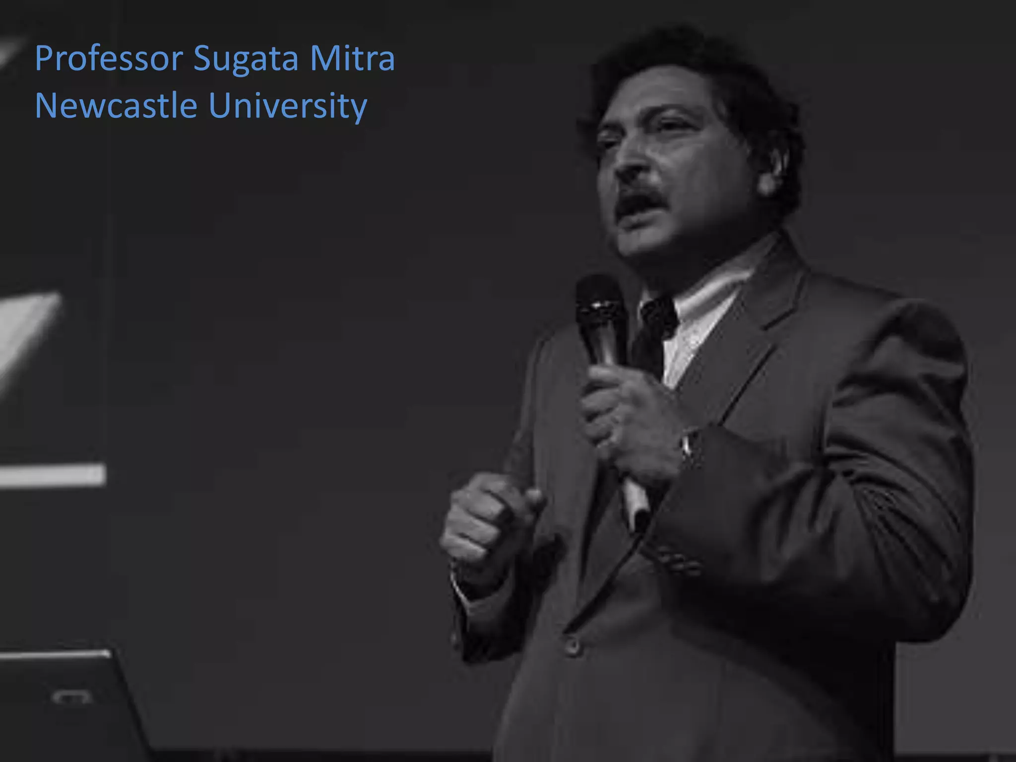 Professor Sugata MitraNewcastle University
